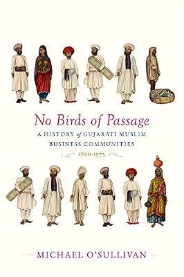 No Birds of Passage: A History of Gujarati Muslim Business Communities by Osullivan, Michael | Hardcover | History