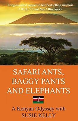 Safari Ants, Baggy Pants and Elephants: A Kenyan Odyssey by Kelly, Susie | Paperback | Memoirs