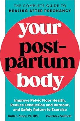 Your Postpartum Body: The Complete Guide to Healing After Pregnancy by Naliboff, Courtney; Macy, Ruth E. | Paperback | Family & Relationships