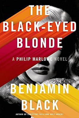 The Black-Eyed Blonde: A Philip Marlowe Novel (Philip Marlowe Series) by Black, Benjamin | Hardcover