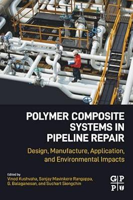 Polymer Composite Systems in Pipeline Repair: Design, Manufacture, Application, and Environmental Impacts | Paperback | Environmental Science