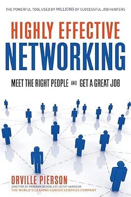 Highly Effective Networking: Meet the Right People and Get a Great Job by Pierson, Orville | Paperback | Business & Economics