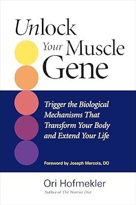 Unlock Your Muscle Gene: Trigger the Biological Mechanisms That Transform Your Body and Extend Your Life by Hofmekler, Ori | Paperback | Health & Fitness