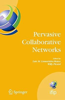 Pervasive Collaborative Networks: IFIP TC 5 WG 5.5 Ninth Working Conference on VIRTUAL ENTERPRISES, September 8-10, 2008, Poznan, Poland: 283 (IFIP ... in Information and Communication Technology) | Hardcover | Network Hardware