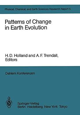 Patterns of Change in Earth Evolution: Report of the Dahlem Workshop on Patterns of Change in Earth Evolution Berlin 1983, May 1–6: 5 (Physical, Chemical and Earth Sciences Research Report) | Paperback | Geology & The Lithosphere
