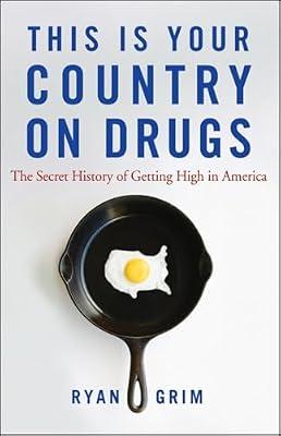 This Is Your Country on Drugs: The Secret History of Getting High in America by Grim, Ryan | Paperback | Psychology