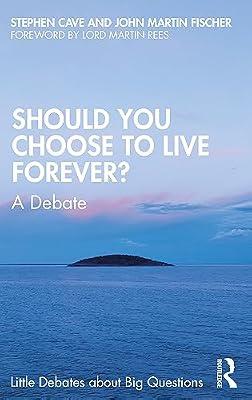 Should You Choose to Live Forever?: A Debate (Little Debates about Big Questions) by Fischer, John Martin; Cave, Stephen | Paperback | Christianity
