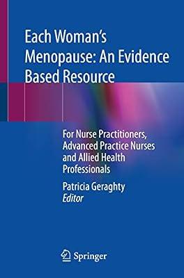 Each Woman’s Menopause: An Evidence Based Resource; For Nurse Practitioners, Advanced Practice Nurses and Allied Health Professionals | Paperback | Medical