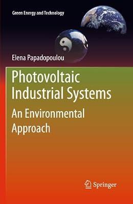 Photovoltaic Industrial Systems: An Environmental Approach (Green Energy and Technology) by Papadopoulou, Elena | Hardcover | Alternative & Renewable Energy Industries