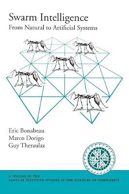 Swarm Intelligence: From Natural to Artificial Systems (Santa Fe Institute Studies on the Sciences of Complexity) by Eric Bonabeau; Marco Dorigo; Guy Theraulaz | Paperback | Neurosciences