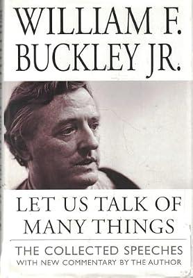 Let Us Talk of Many Things: The Collected Speeches with New Commentary by the Author by Buckley Jr., William F. | Hardcover | Business & Management