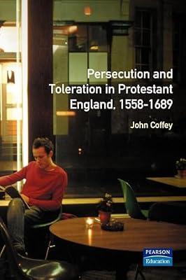 Persecution and Toleration in Protestant England 1588-1689 (Studies in Modern History) by Coffey, John | Paperback | History