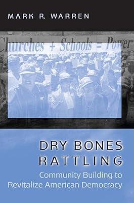 Dry Bones Rattling – Community Building to Revitalize American Democracy (Princeton Studies in American Politics) by Warren, Mark R | Hardcover | Sociology & Anthropology