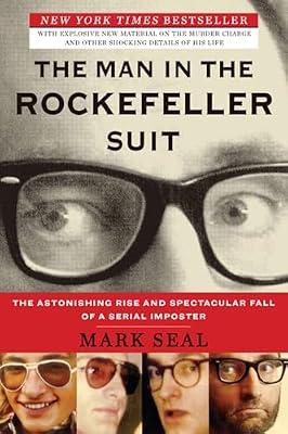 The Man in the Rockefeller Suit: The Astonishing Rise and Spectacular Fall of a Serial Impostor by Seal, Mark | Paperback | Biography & Autobiography