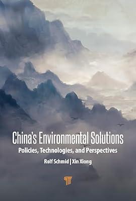 China’s Environmental Solutions: Policies, Technologies, and Perspectives by Xiong, Xin; Schmid, Rolf | Hardcover | Political Science