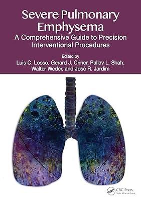 Severe Pulmonary Emphysema:: A Comprehensive Guide to Precision Interventional Procedures | Hardcover | Respiratory Medicine