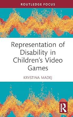 Representation of Disability in Children’s Video Games (Routledge Research in Disability and Media Studies) by Madej, Krystina | Hardcover | The Arts: General Topics