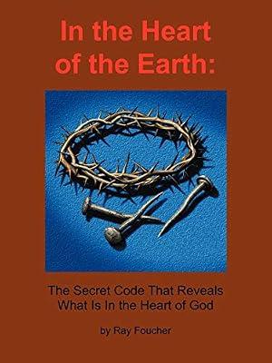 In the Heart of the Earth: The Secret Code That Reveals What Is In the Heart of God by Foucher, Ray | Paperback | Encyclopaedias & Reference Works