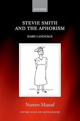 Stevie Smith and the Aphorism: Hard Language (Oxford English Monographs) by Masud, Noreen | Hardcover | Literary Criticism