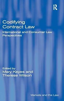 Codifying Contract Law: International and Consumer Law Perspectives (Markets and the Law) | Hardcover | Law