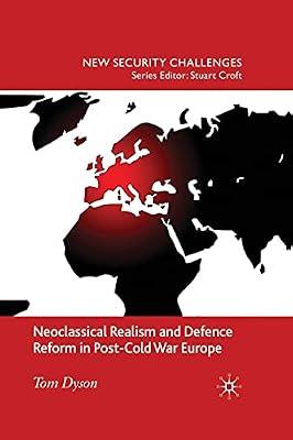 Neoclassical Realism and Defence Reform in Post-cold War Europe (New Security Challenges) by UNKNOWN | Paperback | Political Science