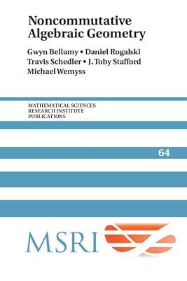 Noncommutative Algebraic Geometry: 64 (Mathematical Sciences Research Institute Publications, Series Number 64) by Schedler, Travis; Stafford, J. Toby; Bellamy, Gwyn; Rogalski, Daniel; Wemyss, Michael | Paperback | Mathematics