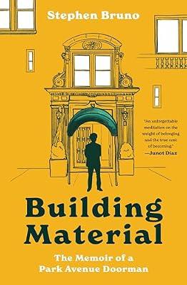 Building Material: The Memoir of a Park Avenue Doorman by Bruno, Stephen | Hardcover | Biography & Autobiography