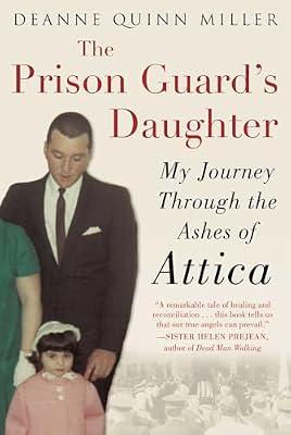 Prison Guard's Daughter: My Journey Through the Ashes of Attica by Miller, Deanne Quinn | Paperback | Memoirs