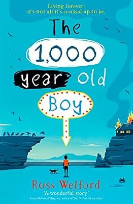The 1,000-Year-Old Boy: The captivating tale of friendship and self-discovery for children ages 9+ by Ross Welford | Paperback | Children’S