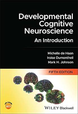 DEVELOPMENTAL COGNITIVE NEUROSCIENCE AN INTRODUCTION 5ED (PB 2023) by HAAN M.D. | Paperback | Psychology