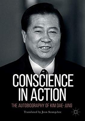 Conscience in Action: The Autobiography of Kim Dae-jung by Lee Hee-ho; Jeon Seung-hee; Kim Dae-jung | Paperback | Autobiography: Historical