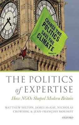 The Politics of Expertise: How NGOs Shaped Modern Britain by Matthew Hilton | Hardcover | British & Irish History
