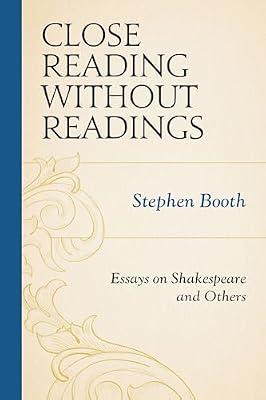 Close Reading Without Readings: Essays on Shakespeare and Others by Booth, Stephen | Hardcover | Literary Criticism