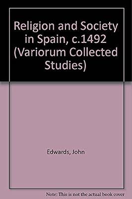 Religion and Society in Spain, C. 1492: 520 (Collected Studies, Cs520) by Edwards, John | Hardcover | History