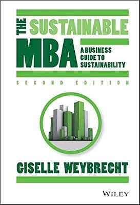 The Sustainable MBA: A Business Guide to Sustainability by Weybrecht, Giselle | Hardcover | Business & Economics