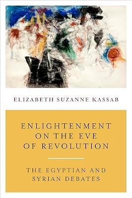 Enlightenment on the Eve of Revolution – The Egyptian and Syrian Debates by Kassab, Elizabeth Suzan | Paperback | Egypt