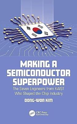 Making a Semiconductor Superpower: The Seven Engineers from KAIST Who Shaped the Chip Industry by Kim, Dong-Won | Paperback | Electronic Devices And Materials
