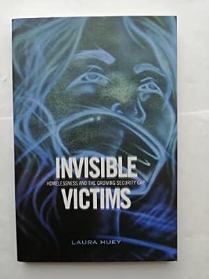 Invisible Victims: Homelessness and the Growing Security Gap by Huey, Laura | Paperback | Social Science