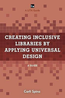 Creating Inclusive Libraries by Applying Universal Design: A Guide (LITA Guides) by Spina Head of Research & Instru, Carli | Hardcover | Library & Information Services