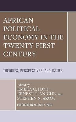 African Political Economy in the Twenty-First Century: Theories, Perspectives, and Issues (Africa: Past, Present & Prospects) | Hardcover | Political Science