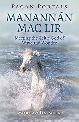 Pagan Portals - Manannan mac Lir: Meeting the Celtic God of Wave and Wonder by Daimler, Morgan | Paperback | Religion