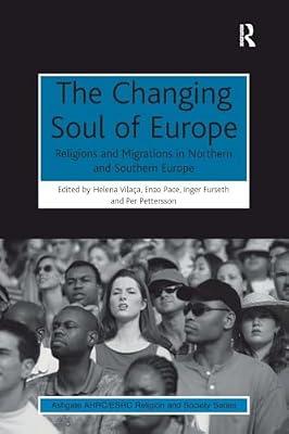 The Changing Soul of Europe: Religions and Migrations in Northern and Southern Europe (AHRC/ESRC Religion and Society Series) | Paperback | Religion: General