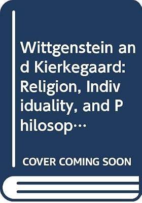 Wittgenstein and Kierkegaard: Religion, Individuality, and Philosophical Method | Hardcover