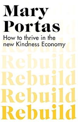 Rebuild: How to thrive in the new Kindness Economy by Portas, Mary | Paperback | Business Ethics & Social Responsibility