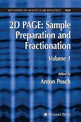 2D PAGE: SAMPLE PREPARATION AND FRACTIONATION: VOLUME 1 (METHODS IN MOLECULAR BIOLOGY): 424 by Posch, Anton | Hardcover | Proteins