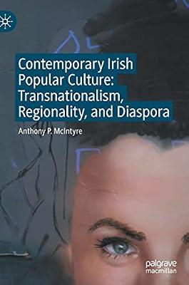 Contemporary Irish Popular Culture: Transnationalism, Regionality, and Diaspora by Mcintyre, Anthony P. | Hardcover | Social Science