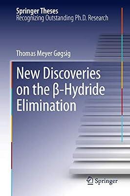 New Discoveries on the β-Hydride Elimination (Springer Theses) by Gøgsig, Thomas M. | Hardcover | Organometallic Chemistry