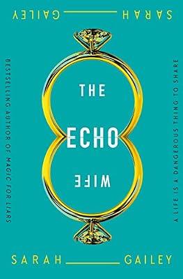The Echo Wife by Gailey, Sarah | Paperback | Science Fiction