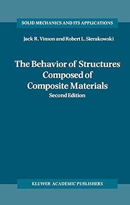 The Behavior of Structures Composed of Composite Materials: 105 (Solid Mechanics & Its Applications) by Vinson, Jack R.; Sierakowski, R. L. | Hardcover | Technology & Engineering