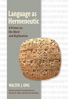 Language as Hermeneutic: A Primer on the Word and Digitization by Ong, Walter J. | Hardcover | Linguistics